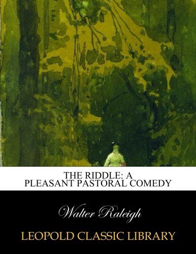 The riddle: a pleasant pastoral comedy