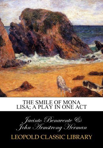 The smile of Mona Lisa; a play in one act