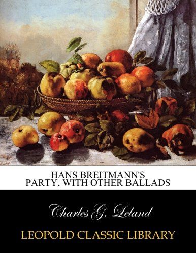 Hans Breitmann's party, with other ballads
