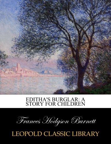 Editha's burglar: a story for children