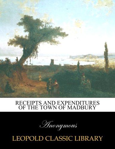 Receipts and expenditures of the Town of Madbury