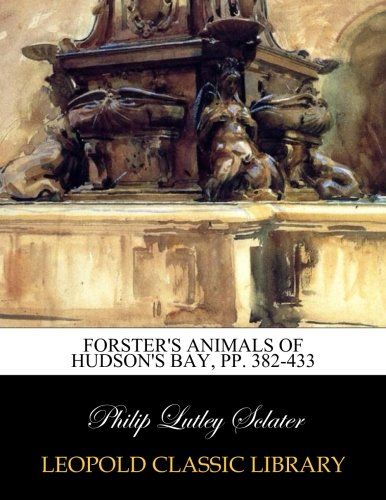 Forster's animals of Hudson's Bay, pp. 382-433