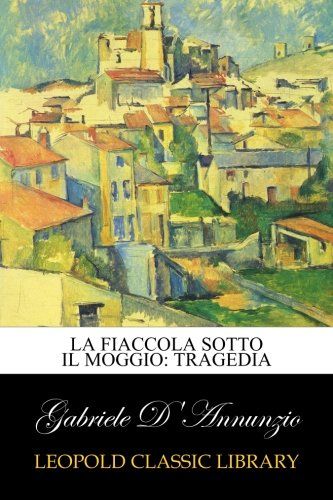 La fiaccola sotto il moggio: tragedia (Italian Edition)