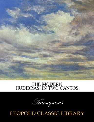 The Modern Hudibras: in two cantos