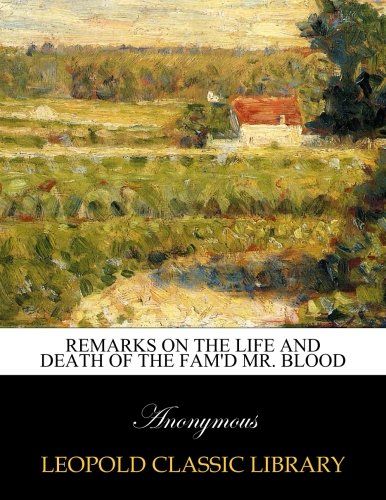 Remarks on the life and death of the fam'd Mr. Blood