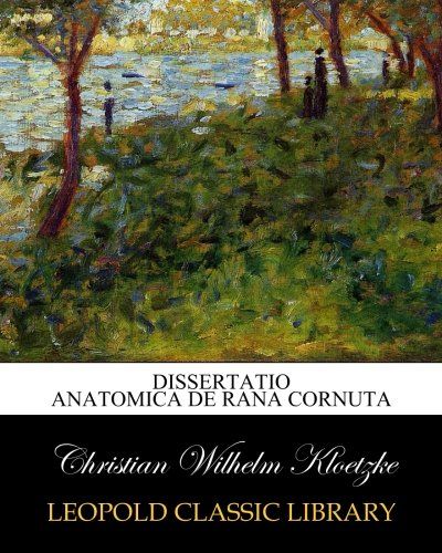 Dissertatio anatomica de Rana cornuta (Latin Edition)