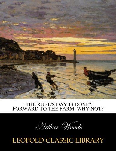 "The rube's day is done": Forward to the farm, why not?