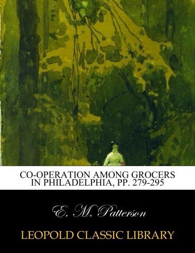 Co-operation among grocers in Philadelphia, pp. 279-295