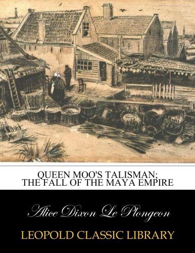 Queen Moo's talisman; the fall of the Maya empire