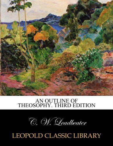 An outline of theosophy. Third Edition