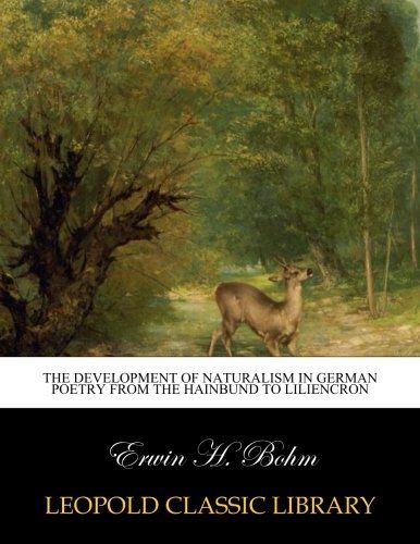 The development of naturalism in German poetry from the Hainbund to Liliencron