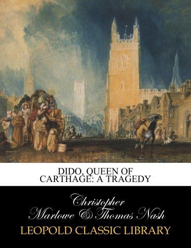 Dido, queen of Carthage: a tragedy