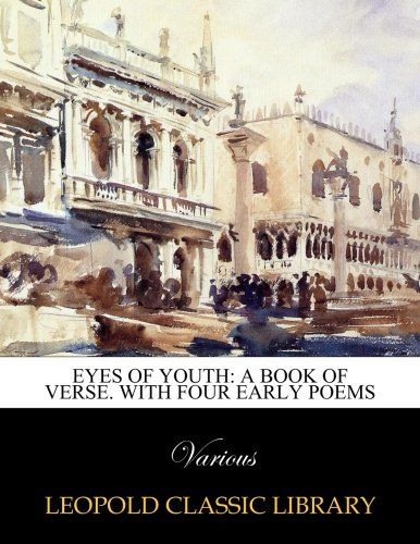 Eyes of youth: a book of verse. With four early Poems