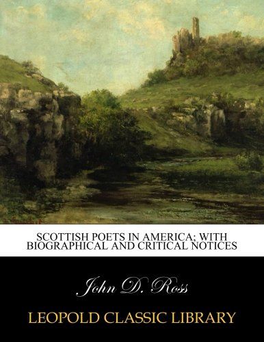 Scottish poets in America; with biographical and critical notices