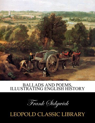 Ballads and poems, illustrating English history