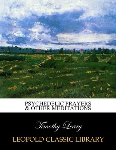Psychedelic prayers & other meditations