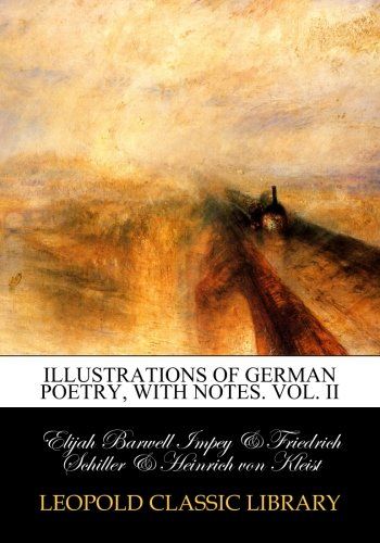 Illustrations of German poetry, with notes. Vol. II