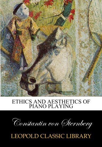 Ethics and aesthetics of piano playing