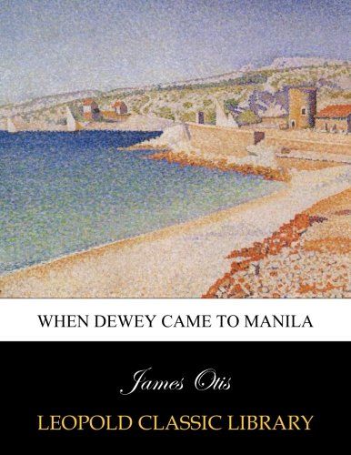 When Dewey came to Manila