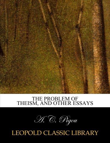 The problem of theism, and other essays