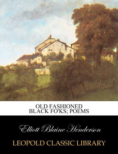 Old fashioned black fo'ks; poems