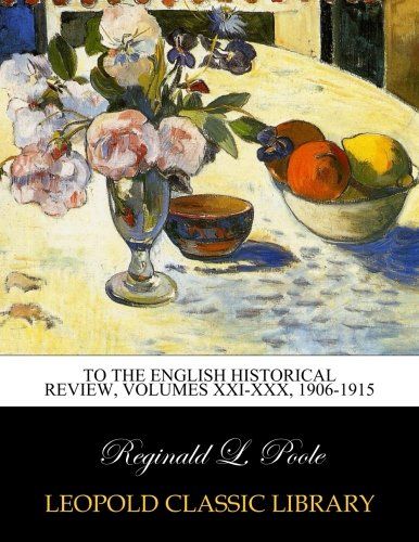 To the English historical review, Volumes XXI-XXX, 1906-1915