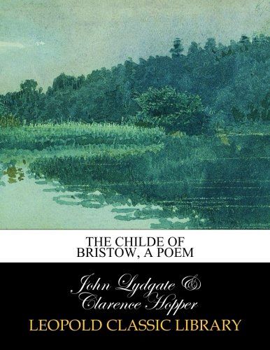 The Childe of Bristow, a poem