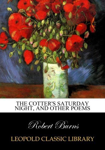 The cotter's Saturday night, and other poems
