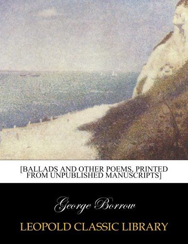 [Ballads and other poems, printed from unpublished manuscripts]
