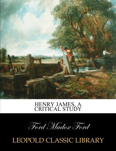 Henry James, a critical study