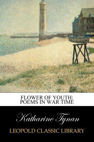 Flower of youth: poems in war time