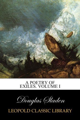A poetry of exiles. Volume I