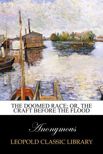 The doomed race; or, The craft before the flood