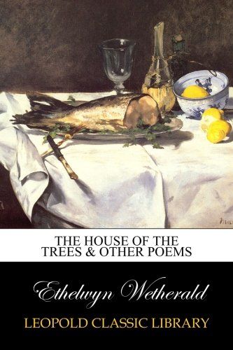 The house of the trees & other poems
