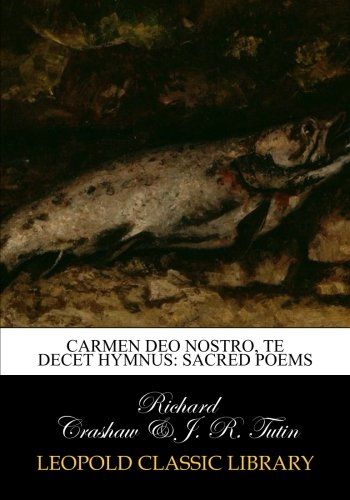 Carmen Deo Nostro, Te decet hymnus: sacred poems