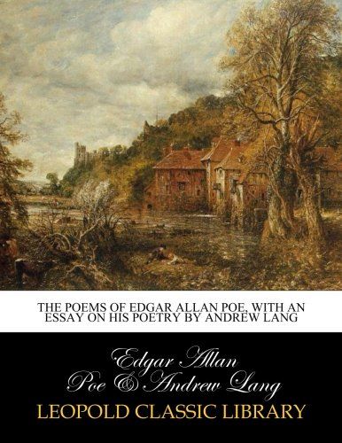 The poems of Edgar Allan Poe, with an essay on his poetry by Andrew Lang