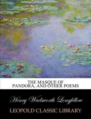 The masque of Pandora, and other poems