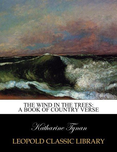 The wind in the trees: a book of country verse