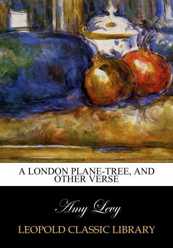 A London plane-tree, and other verse