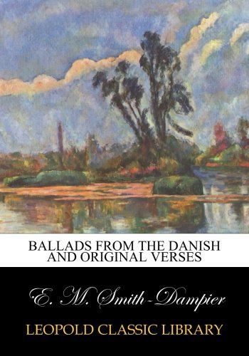 Ballads from the Danish and original verses