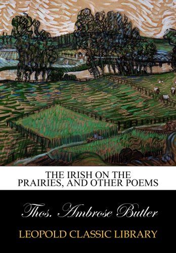 The Irish on the prairies, and other poems