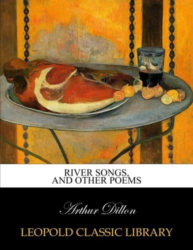 River songs, and other poems