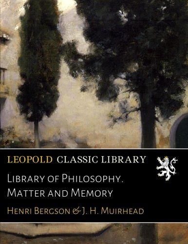 Library of Philosophy. Matter and Memory