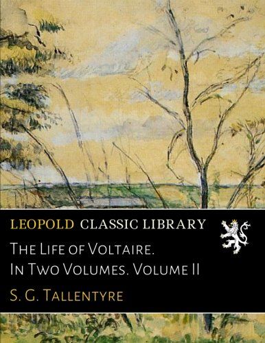 The Life of Voltaire. In Two Volumes. Volume II