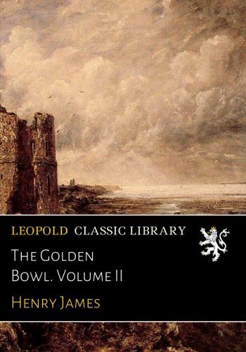 The Golden Bowl. Volume II
