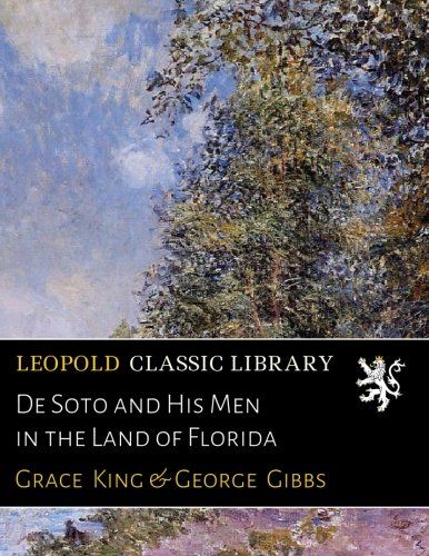 De Soto and His Men in the Land of Florida