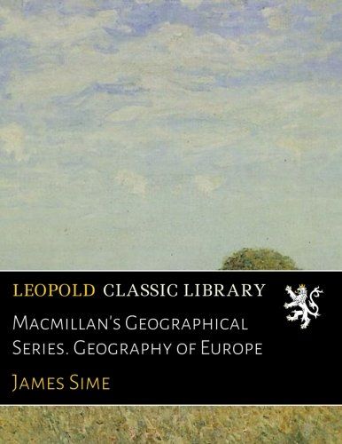 Macmillan's Geographical Series. Geography of Europe