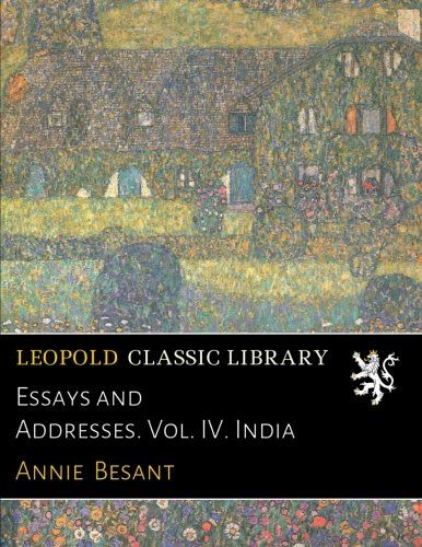 Essays and Addresses. Vol. IV. India