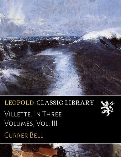 Villette. In Three Volumes, Vol. III