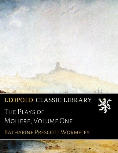 The Plays of Moliere, Volume One
